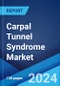 Carpal Tunnel Syndrome Market: Epidemiology, Industry Trends, Share, Size, Growth, Opportunity, and Forecast 2024-2034 - Product Image