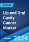 Lip and Oral Cavity Cancer Market: Epidemiology, Industry Trends, Share, Size, Growth, Opportunity, and Forecast 2024-2034 - Product Thumbnail Image