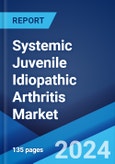 Systemic Juvenile Idiopathic Arthritis Market: Epidemiology, Industry Trends, Share, Size, Growth, Opportunity, and Forecast 2024-2034- Product Image