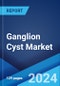 Ganglion Cyst Market: Epidemiology, Industry Trends, Share, Size, Growth, Opportunity, and Forecast 2024-2034 - Product Thumbnail Image