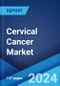 Cervical Cancer Market: Epidemiology, Industry Trends, Share, Size, Growth, Opportunity, and Forecast 2024-2034 - Product Image