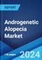 Androgenetic Alopecia Market: Epidemiology, Industry Trends, Share, Size, Growth, Opportunity, and Forecast 2024-2034 - Product Thumbnail Image