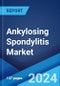Ankylosing Spondylitis Market: Epidemiology, Industry Trends, Share, Size, Growth, Opportunity, and Forecast 2024-2034 - Product Image