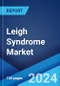 Leigh Syndrome Market: Epidemiology, Industry Trends, Share, Size, Growth, Opportunity, and Forecast 2024-2034 - Product Image