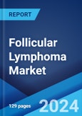 Follicular Lymphoma Market: Epidemiology, Industry Trends, Share, Size, Growth, Opportunity, and Forecast 2024-2034- Product Image