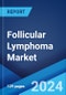 Follicular Lymphoma Market: Epidemiology, Industry Trends, Share, Size, Growth, Opportunity, and Forecast 2024-2034 - Product Image