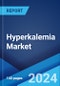 Hyperkalemia Market: Epidemiology, Industry Trends, Share, Size, Growth, Opportunity, and Forecast 2024-2034 - Product Image