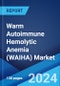 Warm Autoimmune Hemolytic Anemia (WAIHA) Market: Epidemiology, Industry Trends, Share, Size, Growth, Opportunity, and Forecast 2024-2034 - Product Image