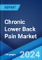 Chronic Lower Back Pain Market: Epidemiology, Industry Trends, Share, Size, Growth, Opportunity, and Forecast 2024-2034 - Product Image