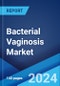 Bacterial Vaginosis Market: Epidemiology, Industry Trends, Share, Size, Growth, Opportunity, and Forecast 2024-2034 - Product Thumbnail Image
