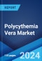 Polycythemia Vera Market: Epidemiology, Industry Trends, Share, Size, Growth, Opportunity, and Forecast 2024-2034 - Product Image