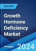 Growth Hormone Deficiency Market: Epidemiology, Industry Trends, Share, Size, Growth, Opportunity, and Forecast 2024-2034- Product Image