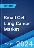 Small Cell Lung Cancer Market: Epidemiology, Industry Trends, Share, Size, Growth, Opportunity, and Forecast 2024-2034- Product Image