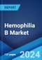Hemophilia B Market: Epidemiology, Industry Trends, Share, Size, Growth, Opportunity, and Forecast 2024-2034 - Product Image