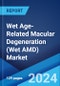 Wet Age-Related Macular Degeneration (Wet AMD) Market: Epidemiology, Industry Trends, Share, Size, Growth, Opportunity, and Forecast 2024-2034 - Product Image