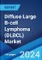 Diffuse Large B-cell Lymphoma (DLBCL) Market: Epidemiology, Industry Trends, Share, Size, Growth, Opportunity, and Forecast 2024-2034 - Product Image