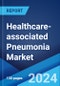 Healthcare-associated Pneumonia Market: Epidemiology, Industry Trends, Share, Size, Growth, Opportunity, and Forecast ?2024-2034? - Product Image