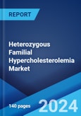 Heterozygous Familial Hypercholesterolemia Market: Epidemiology, Industry Trends, Share, Size, Growth, Opportunity, and Forecast 2024-2034- Product Image