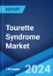 Tourette Syndrome Market: Epidemiology, Industry Trends, Share, Size, Growth, Opportunity, and Forecast 2024-2034 - Product Image