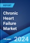 Chronic Heart Failure Market: Epidemiology, Industry Trends, Share, Size, Growth, Opportunity, and Forecast 2024-2034 - Product Image