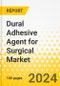 Dural Adhesive Agent for Surgical Market - A Global and Regional Analysis: Focus on Application, Type, Form, and Country-Level Analysis - Analysis and Forecast, 2024-2034 - Product Thumbnail Image