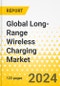 Global Long-Range Wireless Charging Market: Focus on End User, Technology, Component, and Country - Analysis and Forecast, 2024-2035 - Product Image