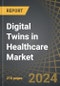Digital Twins in Healthcare Market, Industry Trends and Global Forecasts, till 2035 - Distribution by Therapeutic Area, Type of Digital Twin, Areas of Application, End Users and Key Geographical Regions - Product Thumbnail Image