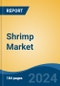 Shrimp Market - Global Industry Size, Share, Trends, Opportunity, and Forecast, 2019-2029F - Product Image