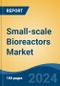 Small-scale Bioreactors Market - Global Industry Size, Share, Trends, Opportunity, and Forecast, 2019-2029F - Product Image