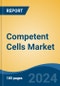 Competent Cells Market - Global Industry Size, Share, Trends, Opportunity, and Forecast, 2019-2029F - Product Thumbnail Image