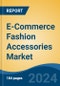 E-Commerce Fashion Accessories Market - Global Industry Size, Share, Trends, Opportunity, and Forecast, 2019-2029F - Product Image