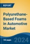 Polyurethane-Based Foams in Automotive Market - Global Industry Size, Share, Trends, Opportunity, and Forecast, 2019-2029F - Product Thumbnail Image