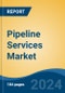 Pipeline Services Market - Global Industry Size, Share, Trends, Opportunity, and Forecast, 2019-2029F - Product Thumbnail Image