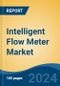 Intelligent Flow Meter Market - Global Industry Size, Share, Trends, Opportunity, and Forecast, 2019-2029F - Product Image