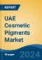 UAE Cosmetic Pigments Market, By Region, Competition, Forecast and Opportunities, 2019-2029F - Product Image