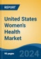 United States Women's Health Market, By Region, Competition, Forecast and Opportunities, 2019-2029F - Product Image
