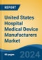 United States Hospital Medical Device Manufacturers Market, By Region, Competition, Forecast and Opportunities, 2019-2029F - Product Thumbnail Image
