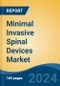 Minimal Invasive Spinal Devices Market - Global Industry Size, Share, Trends, Opportunity, and Forecast, 2019-2029F - Product Image