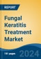 Fungal Keratitis Treatment Market - Global Industry Size, Share, Trends, Opportunity, and Forecast, 2019-2029F - Product Thumbnail Image