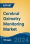 Cerebral Oximetry Monitoring Market - Global Industry Size, Share, Trends, Opportunity, and Forecast, 2019-2029F - Product Image