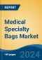 Medical Specialty Bags Market - Global Industry Size, Share, Trends, Opportunity, and Forecast, 2019-2029F - Product Image