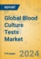 Global Blood Culture Tests Market - Outlook & Forecast 2024-2029 - Product Image
