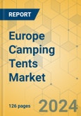 Europe Camping Tents Market - Focused Insights 2024-2029- Product Image