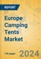 Europe Camping Tents Market - Focused Insights 2024-2029 - Product Thumbnail Image