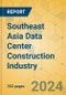 Southeast Asia Data Center Construction Industry - Outlook & Forecast 2024-2029 - Product Thumbnail Image