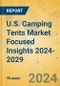 U.S. Camping Tents Market Focused Insights 2024-2029 - Product Image