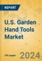 U.S. Garden Hand Tools Market - Industry Outlook & Forecast 2024-2029 - Product Image