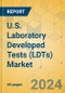 U.S. Laboratory Developed Tests (LDTs) Market - Focused Insights 2024-2029 - Product Image