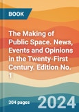 The Making of Public Space. News, Events and Opinions in the Twenty-First Century. Edition No. 1- Product Image