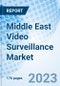 Middle East Video Surveillance Market 2023-2029 Revenue, Companies, Size, Trends, Share, Growth, COVID-19 IMPACT, Value, Analysis, Industry & Forecast: Market Forecast By Countries, By Offering, By System, By Vertical And Competitive Landscape - Product Image